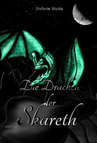 Die Drachen der Skareth (Stefanie Worbs). 