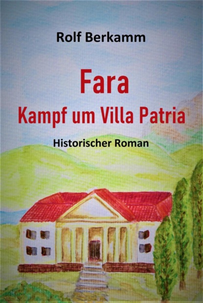 Fara - Kampf um Villa Patria (Rolf Berkamm). 