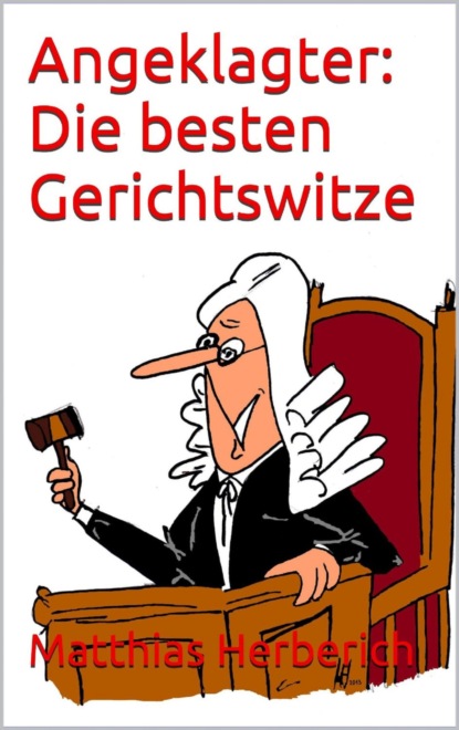 Angeklagter: Die besten Gerichtswitze