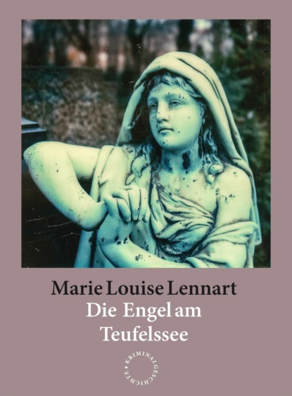 Обложка книги Die Engel am Teufelssee, Marie Louise Lennart