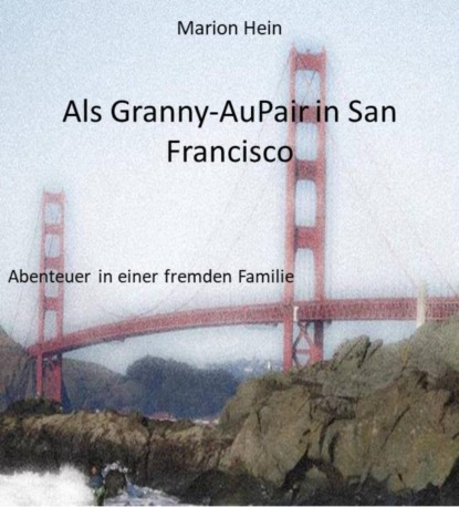 Als Granny-AuPair in San Francisco (Marion Hein). 