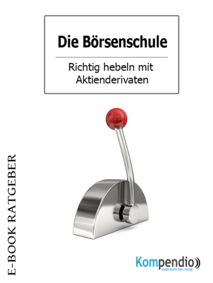 Die Börsenschule: Aktiengeschäfte (Adam  White). 