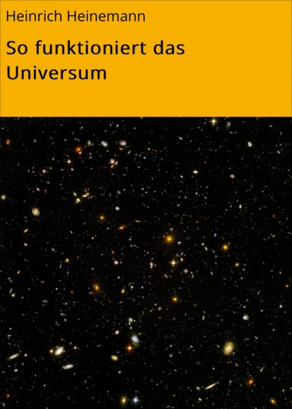 Обложка книги So funktioniert das Universum, Heinrich Heinemann