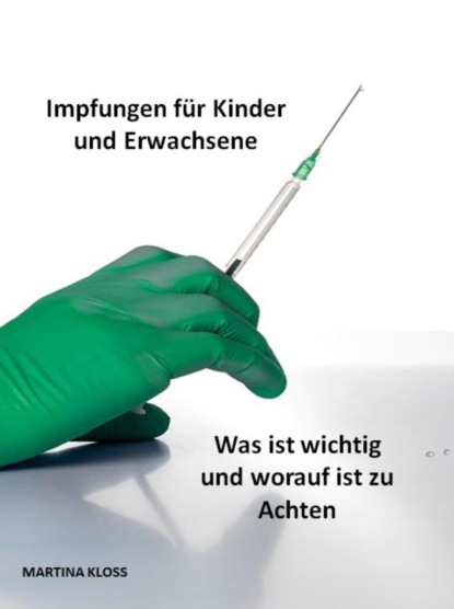 Impfungen für Kinder und Erwachsene, was ist wichtig und worauf ist zu Achten (Martina Kloss). 