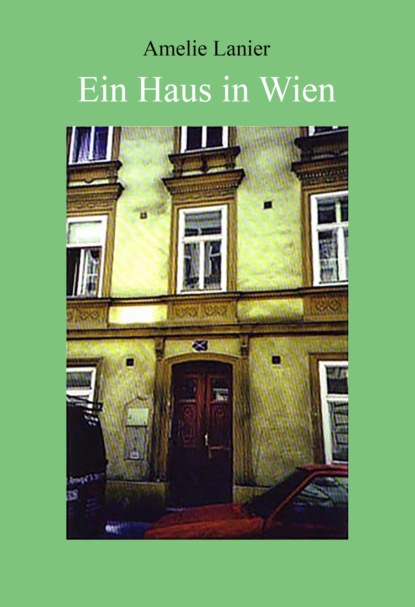 Ein Haus in Wien (Amelie Lanier). 