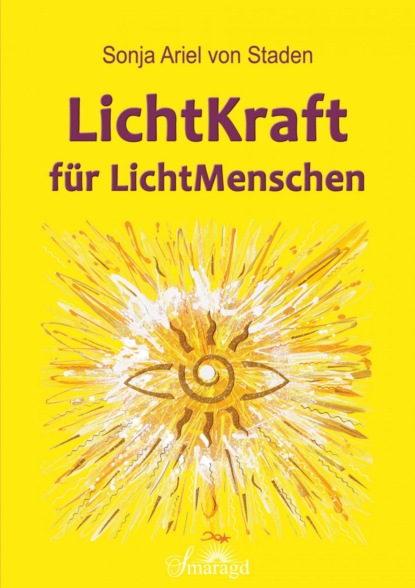 LichtKraft für LichtMenschen (Sonja Ariel von Staden). 