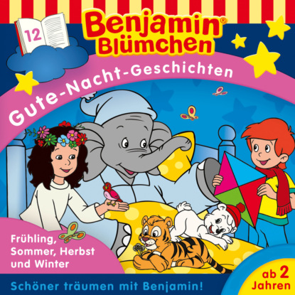 Benjamin Bl?mchen, Gute-Nacht-Geschichten, Folge 12: Fr?hling, Sommer, Herbst und Winter