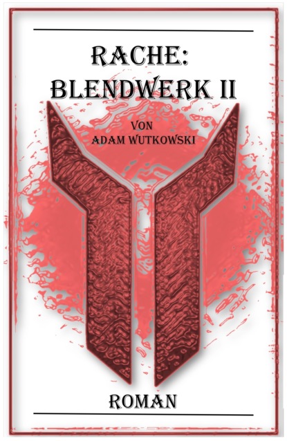 Rache: Blendwerk II (Adam Wutkowski). 