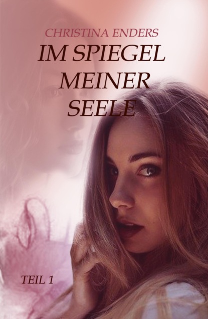 Im Spiegel meiner Seele (Christina Enders). 