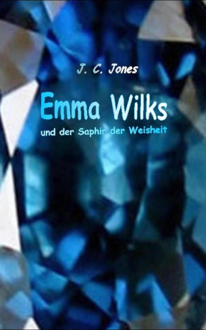 Обложка книги Emma Wilks und der Saphir der Weisheit, J. C. Jones