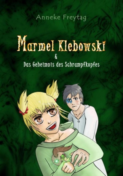 Marmel Klebowski & das Geheimnis des Schrumpfkopfes (Anneke Freytag). 