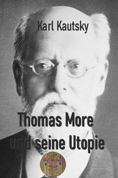 Обложка книги Thomas More und seine Utopie, Karl Kautsky