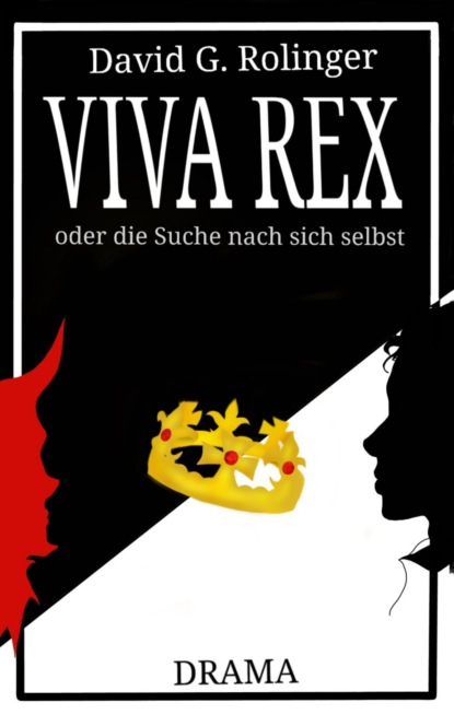 Viva Rex oder die Suche nach sich selbst (David Gerson Rolinger). 