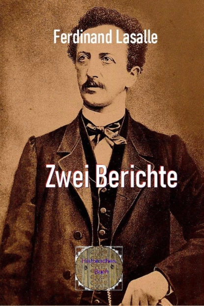 Обложка книги Zwei Berichte, Ferdinand Lassalle