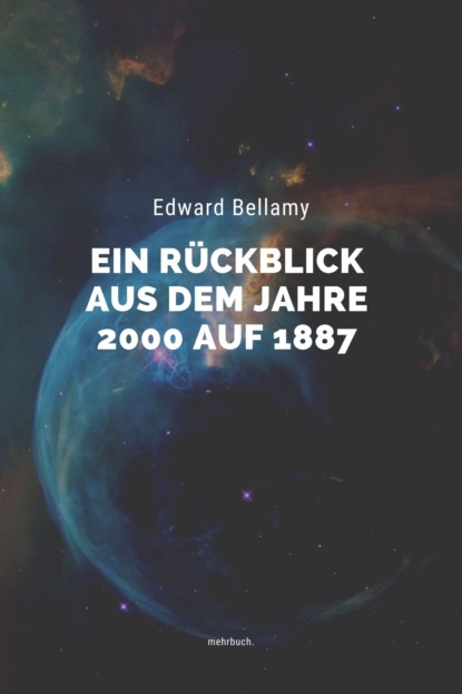 Ein Rückblick aus dem Jahre 2000 auf 1887 (Edward Bellamy). 