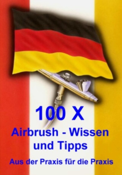 100 X Airbrushwissen und Tipps (Klaus Henopp). 