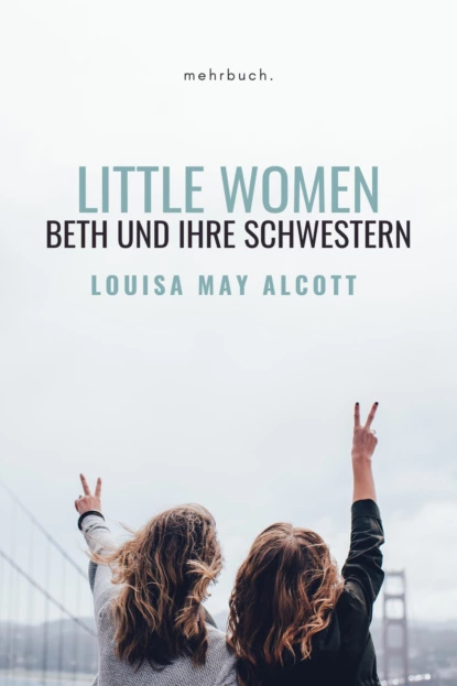 Обложка книги Little Women: Beth und ihre Schwestern, Луиза Мэй Олкотт