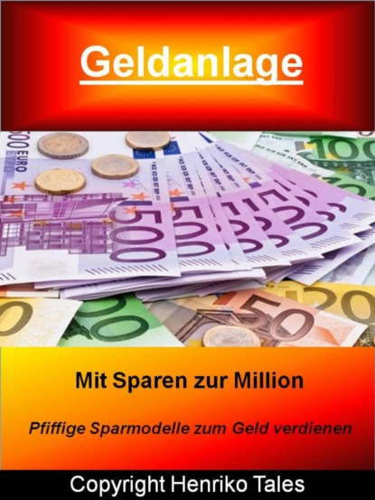 Geldanlage - Mit Sparen zur Million (Henriko Tales). 