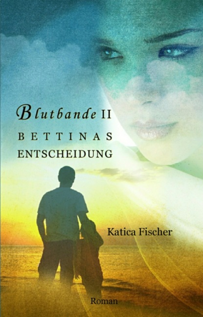 BETTINAS ENTSCHEIDUNG (Katica Fischer). 