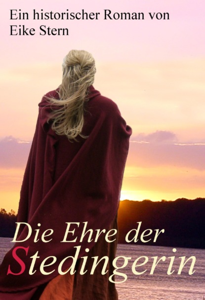 Die Ehre der Stedingerin (Eike Stern). 