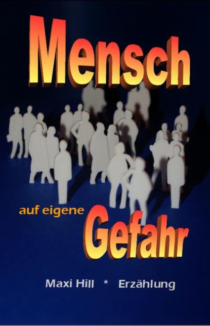 Mensch auf eigene Gefahr (Maxi Hill). 