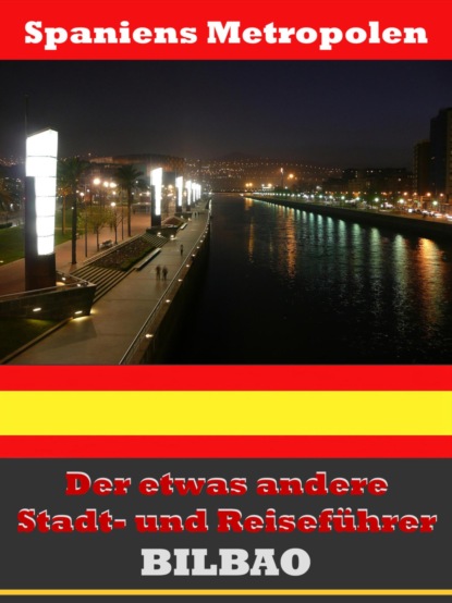 Bilbao - Der etwas andere Stadt- und Reiseführer - Mit Reise - Wörterbuch Deutsch-Spanisch (A.D. Astinus). 