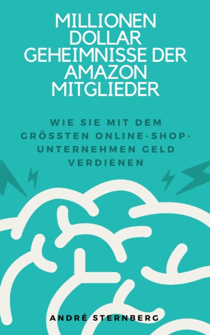 Millionen Dollar Geheimnisse der Amazon Mitglieder (André Sternberg). 