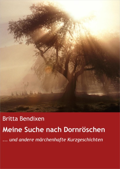 Meine Suche nach Dornröschen (Britta Bendixen). 