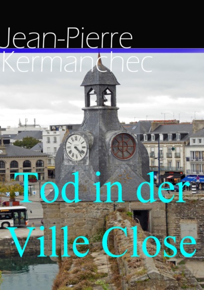 Tod in der Ville Close (Jean-Pierre Kermanchec). 