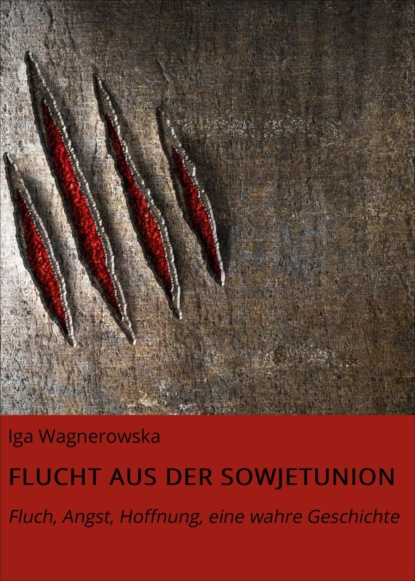 FLUCHT AUS DER SOWJETUNION (Iga Wagnerowska). 