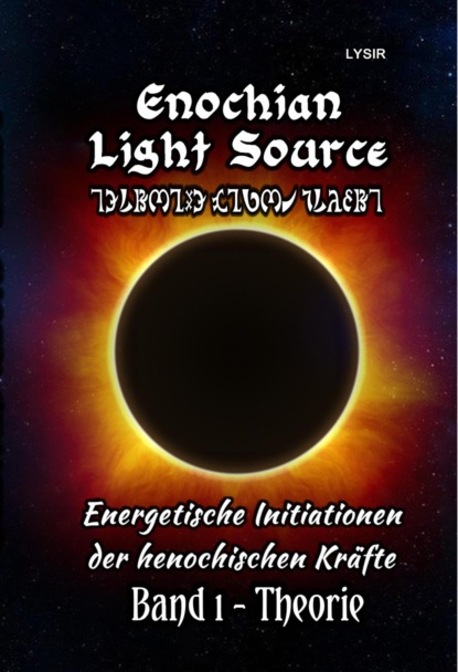 Enochian Light Source - Band I - Theorie (Frater LYSIR). 