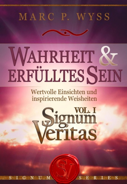 Wahrheit und erfülltes Sein - Signum Veritas Vol. I (Marc P. Wyss). 