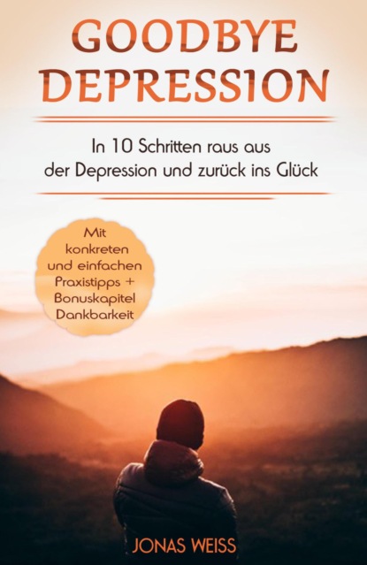 Goodbye Depression (Jonas Weiß). 