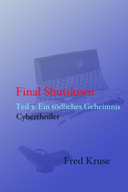 Final Shutdown - Teil 3: Ein t?dliches Geheimnis