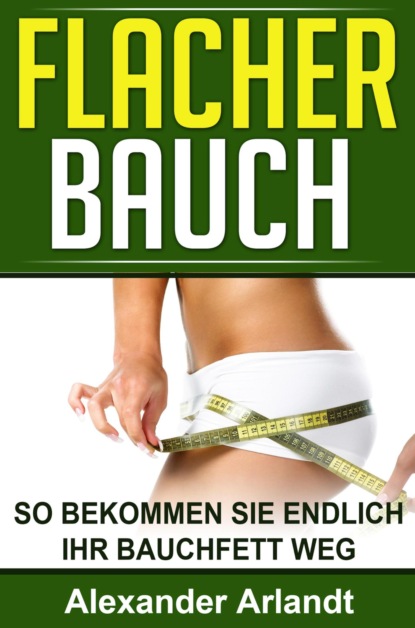 Flacher Bauch (Alexander Arlandt). 