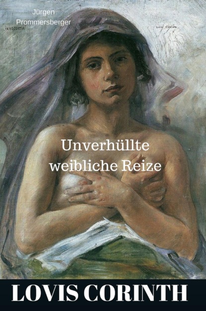 Lovis Corinth - unverhüllte weibliche Reize