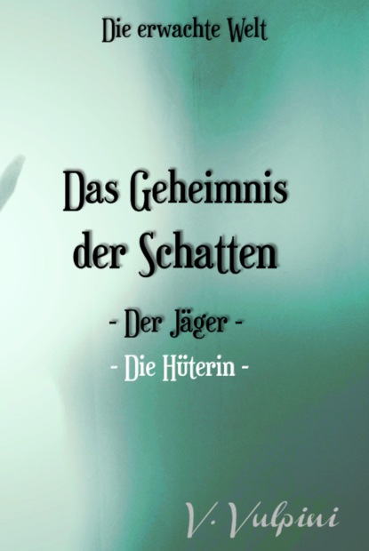 Das Geheimnis der Schatten (Viktoria Vulpini). 