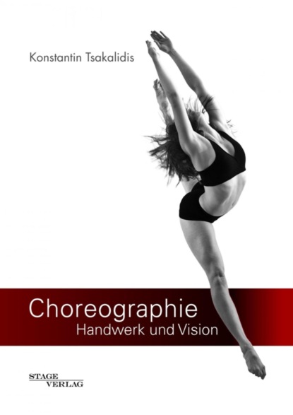 Choreographie - Handwerk und Vision (Konstantin Tsakalidis). 