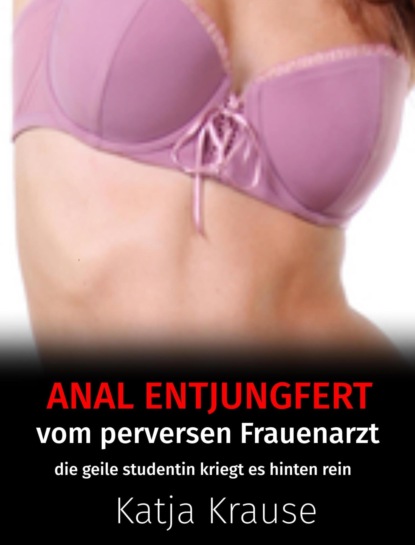 Anal entjungfert vom perversen Frauenarzt