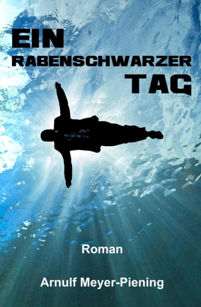 Ein rabenschwarzer Tag (Arnulf Meyer-Piening). 