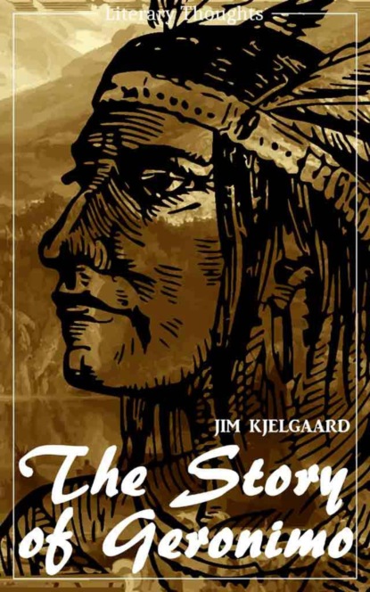 The Story of Geronimo (Jim Kjelgaard) (Literary Thoughts Edition) (Jim  Kjelgaard). 