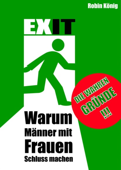 EXIT. Warum Männer mit Frauen Schluss machen. (Robin König). 