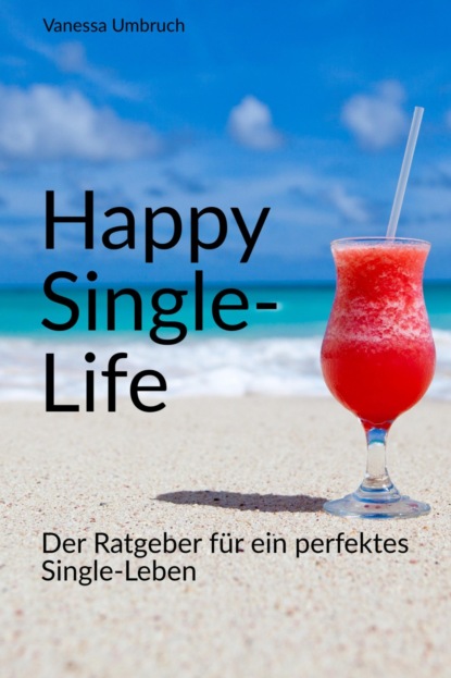 Happy Single-Life (Vanessa Umbruch). 