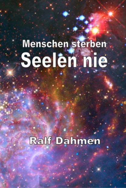 Menschen sterben - Seelen nie (Ralf Dahmen). 