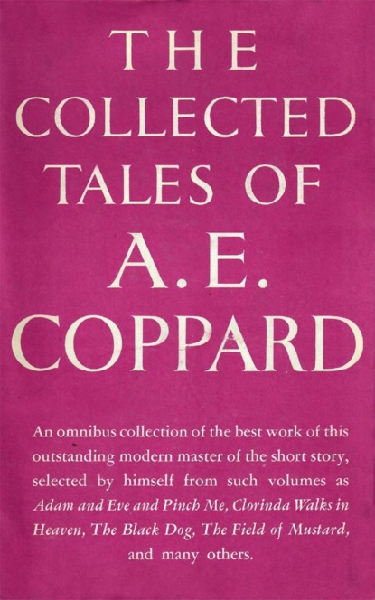 The Collected Tales of A. E. Coppard (A. E. (Alfred Edgar) Coppard). 