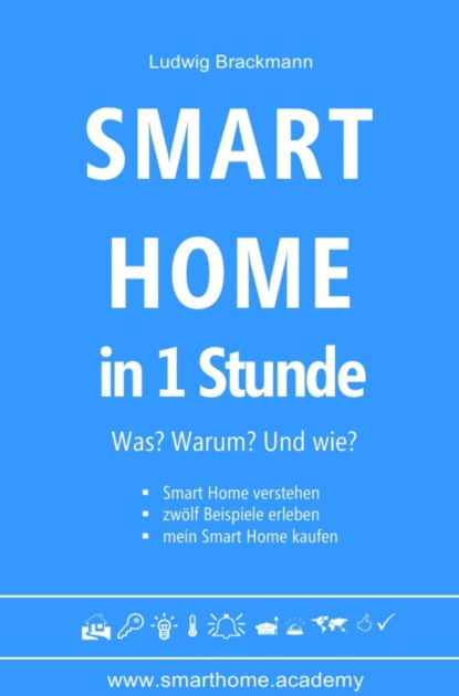 Smart Home in 1 Stunde. Was? Warum? Und wie? (Ludwig Brackmann). 