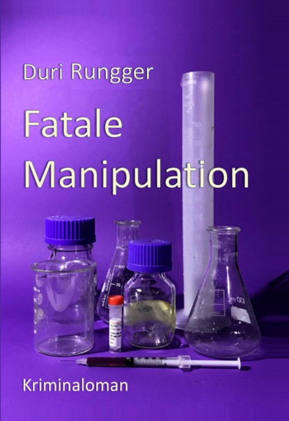 Fatale Manipulation (Duri Rungger). 