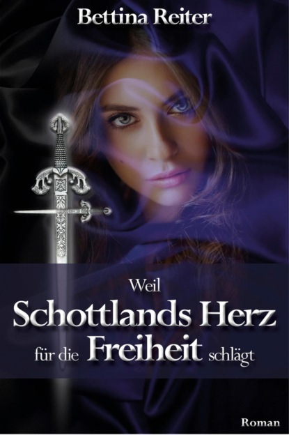 Weil Schottlands Herz für die Freiheit schlägt (Bettina Reiter). 