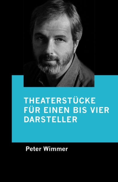 Theaterstücke für einen bis vier Darsteller (Peter Wimmer). 