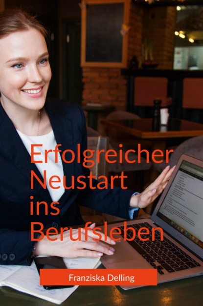 Erfolgreicher Neustart ins Berufsleben (Franziska Delling). 